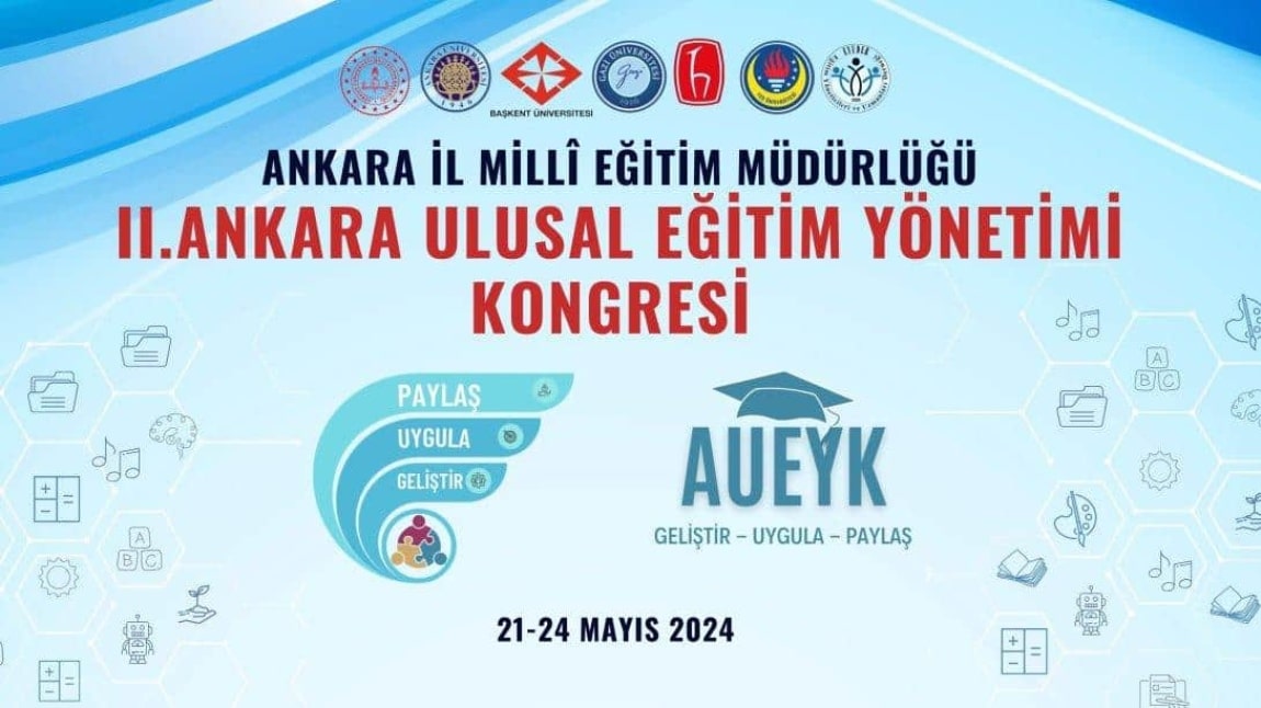 II. Ankara Ulusal Eğitim Yönetimi Kongresi / Geliştir Uygula Paylaş Projesi